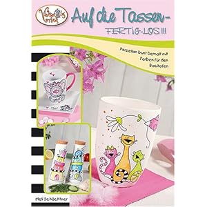 Auf die Tassen - Fertig los!!!: Porzellan bunt bemalt mit Farben für dem Backofen