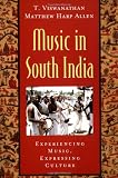 Music in South India: The Karnatak Concert Tradition and Beyond: Experiencing Music, Expressing Culture (Global Music)