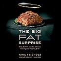 The Big Fat Surprise: Why Butter, Meat, and Cheese Belong in a Healthy Diet (






UNABRIDGED) by Nina Teicholz Narrated by Erin Bennett