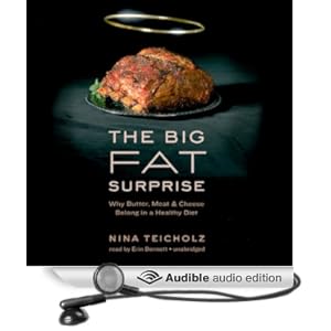 The Big Fat Surprise - Why Butter, Meat and Cheese Belong in a Healthy Diet - Nina Teicholz
