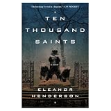 Ten Thousand Saints: A Novel