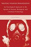 Treating weapons proliferation : an oncological approach to the spread of nuclear, biological, and chemical technology
