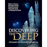discovering the deep a photographic atlas of the seafloor and ocean crust