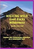 Walking Wild : Goat Rocks Wilderness (pacific crest trail)