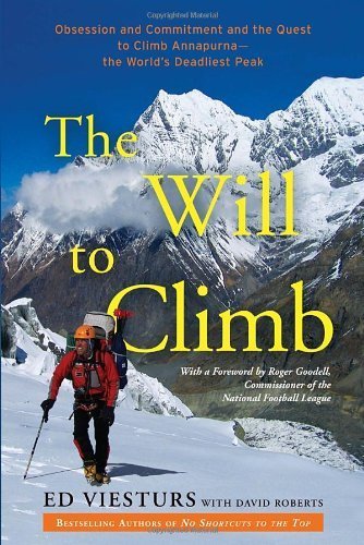 The Will to Climb: Obsession and Commitment and the Quest to Climb Annapurna--The World's Deadliest Peak by Viesturs. Ed ( 2013 ) Paperback