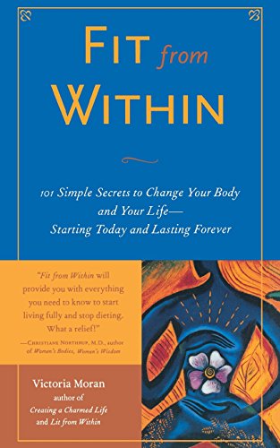 fit from within  101 simple secrets to change your body and your life starting today and lasting forever