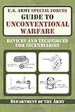 U.S. Army Special Forces Guide to Unconventional Warfare: Devices and Techniques for Incendiaries