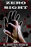 Click here to read the review of Zero Sight by B. Justin Shier