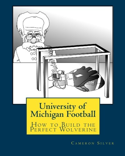 University of Michigan Football: How to Build the Perfect Wolverine