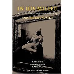In His Milieu: Essays on Netherlandish Art in Memory of John Michael Montias