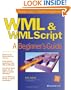 WML & WMLScript: A Beginner's Guide