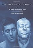The Miracle of Analogy: or The History of Photography, Part 1