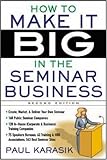How to Make It Big in the Seminar Business