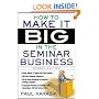 How to Make it Big in the Seminar Business