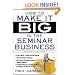 How to Make it Big in the Seminar Business