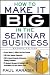 Book cover of How to Make it Big in the Seminar Business.