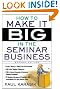 How to Make it Big in the Seminar Business