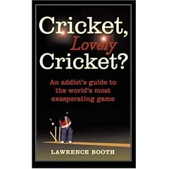 Cricket, Lovely Cricket?: An Addict's Guide to the World's Most Exasperating Game