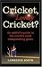 Cricket, Lovely Cricket?: An Addict's Guide to the World's Most Exasperating Game