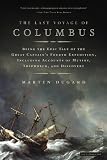 The Last Voyage of Columbus: Being the Epic Tale of the Great Captains Fourth Expedition, Including Accounts of Swordfight, Mutiny, Shipwreck, Gold, War, Hurricane, and Discovery