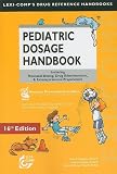 Lexi-Comp's Pediatric Dosage Handbook: Including Neonatal Dosing, Drug Adminstration, & Extemporaneous Preparations