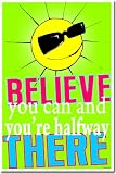 Classroom Motivational Poster - Believe You Can and You're Half Way There