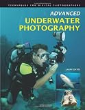 Advanced Underwater Photography: Techniques for Digital Photographers