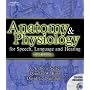 Anatomy and Physiology for Speech, Language, and Hearing
