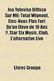 Jeu Tlvis Diffus Sur M6: Total Wipeout, Tes-Vous Plus Fort Qu'un Lve de 10 ANS ?, Star Six Music, Club, L'Alternative Live-
