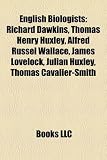 Produkt-Bild: English Biologists: Richard Dawkins, Thomas Henry Huxley, Alfred Russel Wallace, James Lovelock, Julian Huxley, Thomas Cavalier-Smith