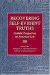 Recovering Self-Evident Truths: Catholic Perspectives on American Law