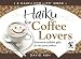 Book Haiku for Coffee Lovers (Haiku for Life)