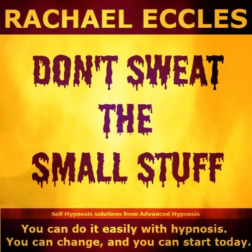 Don't Sweat The Small Stuff, Anxiety Relief, Worrying Self Hypnosis, Hypnotherapy CD