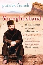Younghusband: The Last Great Imperial Adventurer