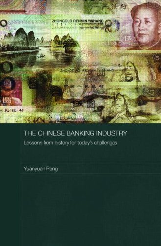 The Chinese Banking Industry: Lessons from History for Today's Challenges (Routledge Studies on the Chinese Economy)