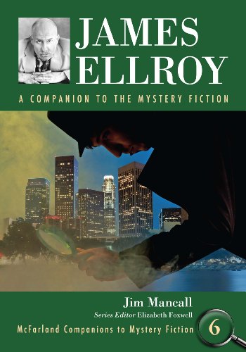 James Ellroy: A Companion to the Mystery Fiction: 6 (McFarland Companions to Mystery Fiction)