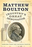 Matthew Boulton : industry's great innovator
