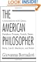 The American Philosopher: Conversations with Quine, Davidson, Putnam, Nozick, Danto, Rorty, Cavell, MacIntyre, Kuhn