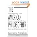 The American Philosopher: Conversations with Quine, Davidson, Putnam, Nozick, Danto, Rorty, Cavell, MacIntyre, Kuhn