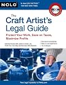 The Craft Artist's Legal Guide: Protect Your Work, Save On Taxes, Maximize Profits