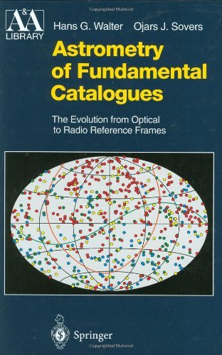 Astrometry of Fundamental Catalogues: The Evolution from Optical to Radio Reference Frames (Astronomy and Astrophysics Library)