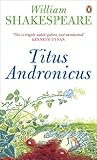 Titus Andronicus : introduction, the play in performance and commentary by Jacques Berthoud