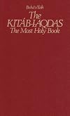 The Kitab-i-Aqdas: The Most Holy Book