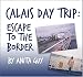 Price Comparison : Calais Day Trip: Escape to the Border