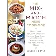 The Mix-and-match Menu Cookbook: More than 124,000 Creative Appetizer, Entree, and Dessert Combinations for Sensational Meals