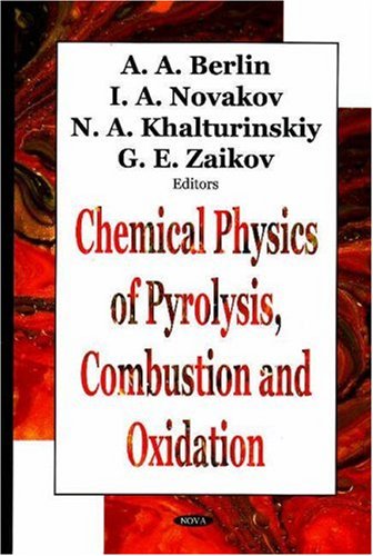 Chemical Physics Of Pyrolysis, Combustion And Oxidation