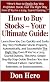 How to Buy Stocks-Your Ultimate Guide: Learn How You Can Quickly & Easily Buy Profitable Stocks Successfully Even If You're a Dummy, This New, Simple Step-By-Step Guide Teaches You How Without Failing