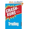 Crashkurs Trading: Das Einsteigerwerk f�r Trader - und alle, die es werden m�chten!