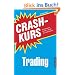 Crashkurs Trading: Das Einsteigerwerk f�r Trader - und alle, die es werden m�chten!