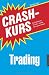 Produkt-Bild: Crashkurs Trading: Das Einsteigerwerk f&uuml;r Trader - und alle, die es werden m&ouml;chten!